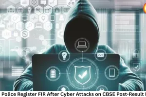 Delhi Police Register FIR After Cyber Attacks on CBSE Post-Result Portal
