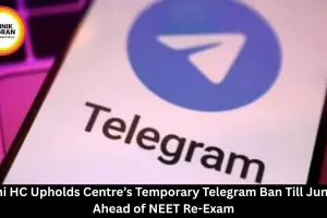 Delhi HC Upholds Telegram Ban Till June 22 for NEET Re-Exam