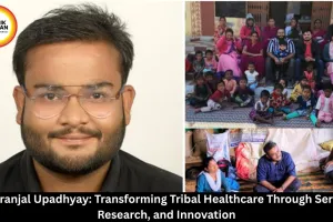 Dr. Pranjal Upadhyay: Transforming Tribal Healthcare Through Service, Research, and Innovation