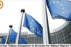 EU Invites Taliban Delegation to Brussels for Afghan Migrant Talks