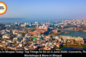   Vibrant Events Light Up Bhopal on 3 June 2026: Your Complete Guide to Concerts, Theatre & Family Fun