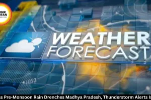 MP Gets 65% Excess Rain Before Monsoon Arrival