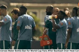 FIFA Reverses Water Bottle Ban for World Cup Fans After Backlash Over Heat Concerns