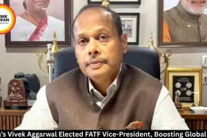 Vivek Aggarwal Elected FATF Vice-President