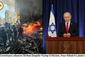 Israel Continues Lebanon Strikes Despite Trump Criticism, Four Killed in Latest Attack
