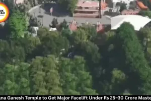Khajrana Ganesh Temple Master Plan: Rs 25 Cr Revamp Begins in Indore