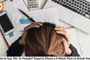 Unable to Say ‘No’ to People? Experts Share a 4-Week Plan to Break the Habit