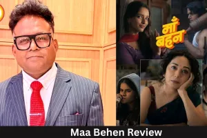 Maa Behen Review