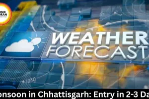 Monsoon in Chhattisgarh: Entry in 2-3 Days