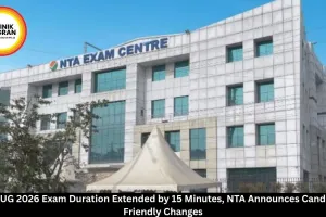 NEET UG 2026 Exam Duration Extended by 15 Minutes