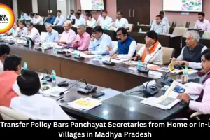 Panchayat Secretaries Barred from Home, In-Laws Villages: MP New Transfer Policy