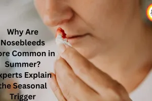 Why Are Nosebleeds More Common in Summer? Experts Explain the Seasonal Trigger