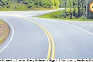 PMGSY Phase 4 to Connect Every Unlinked Village in Chhattisgarh, Roadmap Finalized