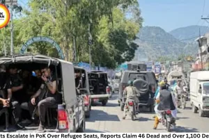 Protests Escalate in PoK Over Refugee Seats, Reports Claim 46 Dead and Over 1,100 Detained