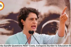 Priyanka Gandhi Questions NEET Costs, Compares Burden to Education Budget