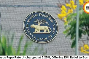 RBI Keeps Repo Rate Unchanged at 5.25%, Offering EMI Relief to Borrowers