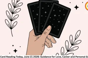 Tarot Card Reading Today, June 17, 2026: Guidance for Love, Career and Personal Growth