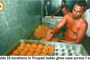 ED raids 15 locations in Tirupati laddu ghee case across 7 states