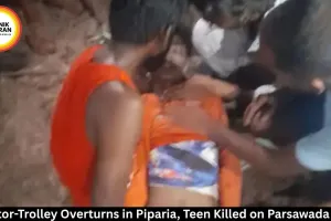 Tractor-Trolley Overturns in Piparia, Teen Killed on Parsawada Road