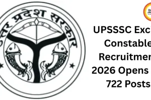 UPSSSC Excise Constable Recruitment 2026 Opens for 722 Posts