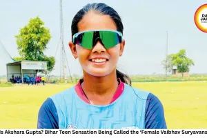 Who Is Akshara Gupta? Bihar Teen Sensation Being Called the ‘Female Vaibhav Suryavanshi’