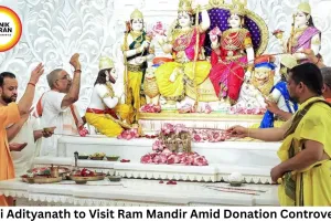 Yogi Adityanath to Visit Ram Mandir Amid Donation Controversy; SIT Probe Intensifies
