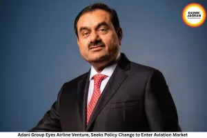 Adani Group Eyes Airline Venture, Seeks Policy Change to Enter Aviation Market