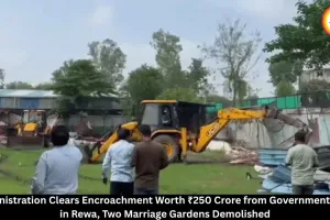 Rewa Administration Clears ₹250 Crore Government Land, Demolishes Two Marriage Gardens