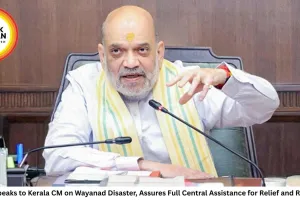 Amit Shah Speaks to Kerala CM on Wayanad Disaster, Assures Full Central Assistance for Relief and Rehabilitation