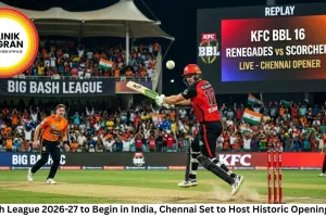 Big Bash League 2026-27 to Begin in India, Chennai Set to Host Historic Opening Match