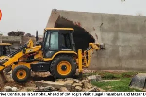 Bulldozer Drive Continues in Sambhal Ahead of CM Yogi's Visit, Illegal Imambara and Mazar Demolished