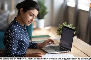 ₹1 Crore Salary Won't Make You Rich! Bengaluru CA Reveals the Biggest Secret to Building Wealth