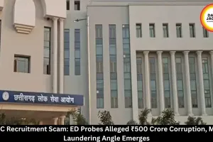 CGPSC Recruitment Scam: ED Probes ₹500 Crore Corruption, Money Laundering Allegations Surface