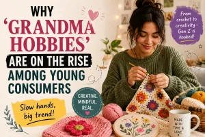 Why ‘Grandma Hobbies’ Are Becoming Gen Z’s Favourite Offline Escape