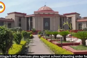 Chhattisgarh HC dismisses plea on school chanting order