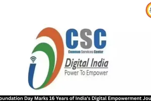 CSC Foundation Day Celebrates 16 Years of India's Digital Empowerment Journey