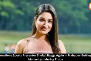 ED Questions Shefali Bagga Again in Mahadev Betting App Money Laundering Case