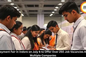 Indore Employment Fair on July 6 to Offer 250+ Job Vacancies at District Employment Office