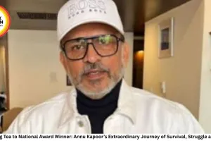 From Selling Tea to National Award Winner: Annu Kapoor’s Extraordinary Journey of Survival, Struggle and Success