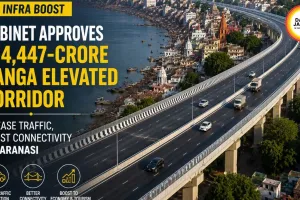 Cabinet Approves ₹14,447 Crore Ganga Elevated Corridor in Varanasi to Reduce Traffic