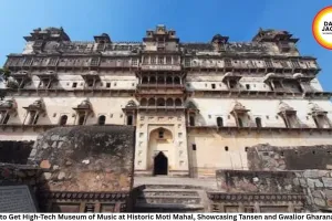Gwalior to Get High-Tech Museum of Music at Historic Moti Mahal, Showcasing Tansen and Gwalior Gharana Legacy