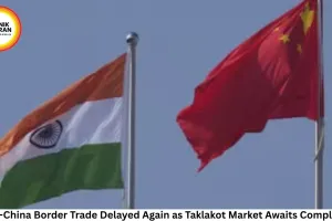 India-China Border Trade Delayed Again as Taklakot Market Awaits Completion