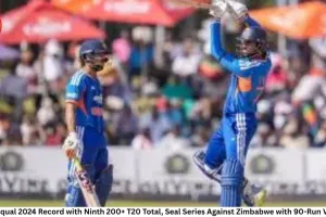 India Equal 2024 Record with Ninth 200+ T20 Total, Seal Series Against Zimbabwe with 90-Run Victory