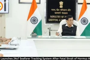 India Launches 24x7 Seafarer Tracking System After Strait of Hormuz Attack