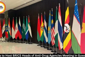 India Hosts BRICS Heads of Anti-Drug Agencies Meeting in Guwahati