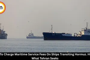 Iran to Levy Service Fees on Ships Using Strait of Hormuz, Signals Preferential Terms for Friendly Nations