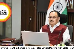 JP Nadda Reviews Health Schemes in Kerala, Holds Virtual Meeting with State Health Minister