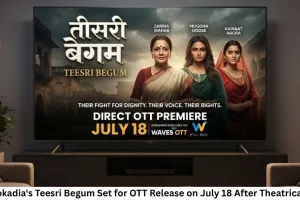 KC Bokadia's Teesri Begum Set for OTT Release on July 18 After Theatrical Run
