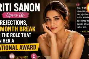 Kriti Sanon Opens Up on Rejections, 15-Month Break and the Role That Won Her a National Award