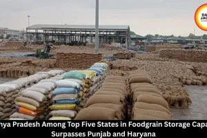 Madhya Pradesh Ranks Among Top Five States in Foodgrain Storage Capacity